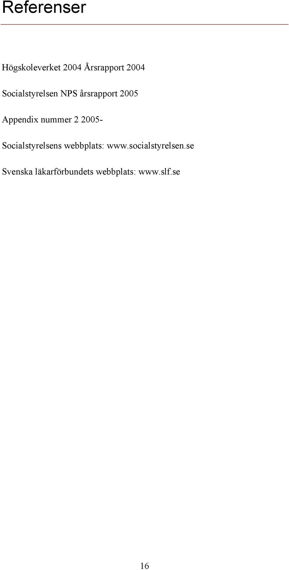 2 2005- Socialstyrelsens webbplats: www.