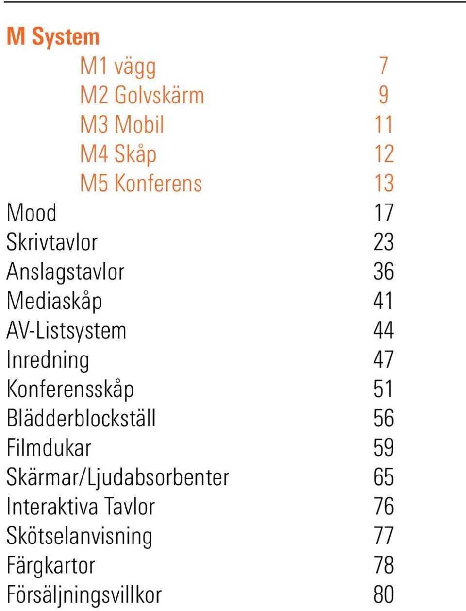 Konferensskåp 51 Blädderblockställ 56 Filmdukar 59 Skärmar/Ljudabsorbenter 65