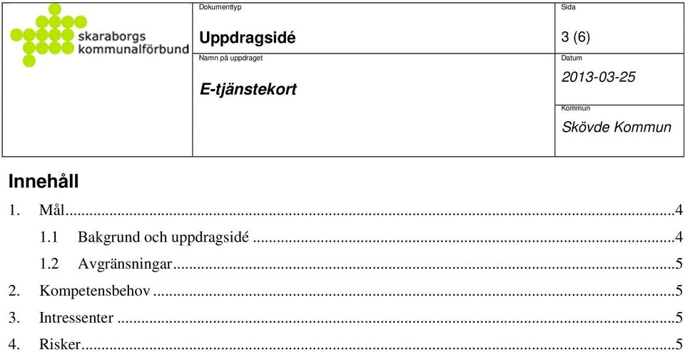 ..5 2. Kompetensbehov...5 3.