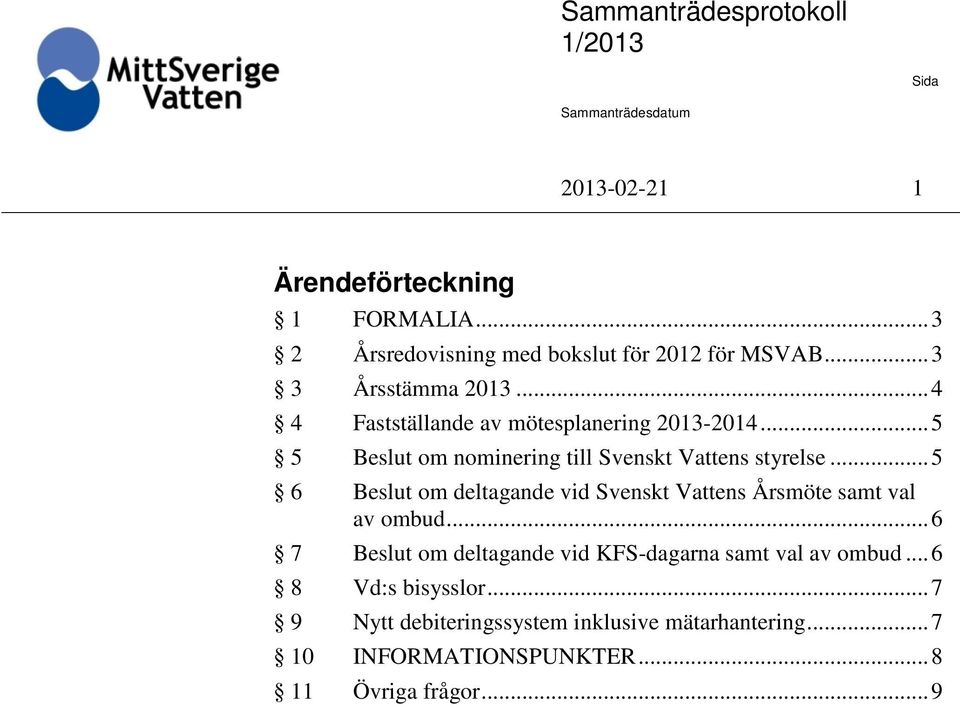 .. 5 6 om deltagande vid Svenskt Vens Årsmöte samt val av ombud.