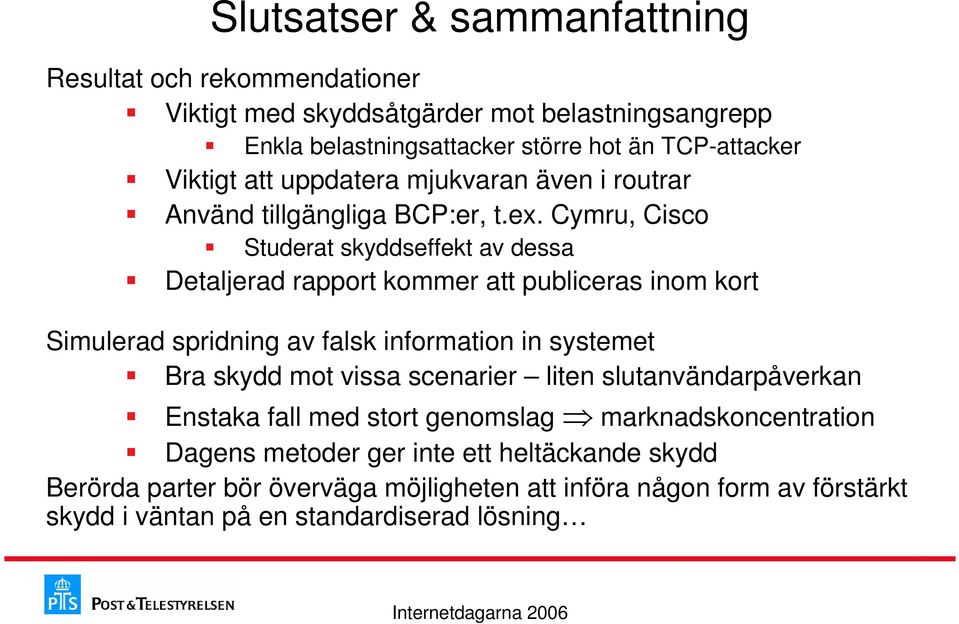 Cymru, Cisco Studerat skyddseffekt av dessa Detaljerad rapport kommer att publiceras inom kort Simulerad spridning av falsk information in systemet Bra skydd mot