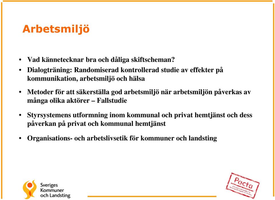 för att säkerställa god arbetsmiljö när arbetsmiljön påverkas av många olika aktörer Fallstudie