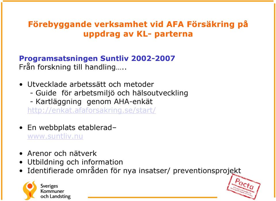 . Utvecklade arbetssätt och metoder - Guide för arbetsmiljö och hälsoutveckling - Kartläggning genom