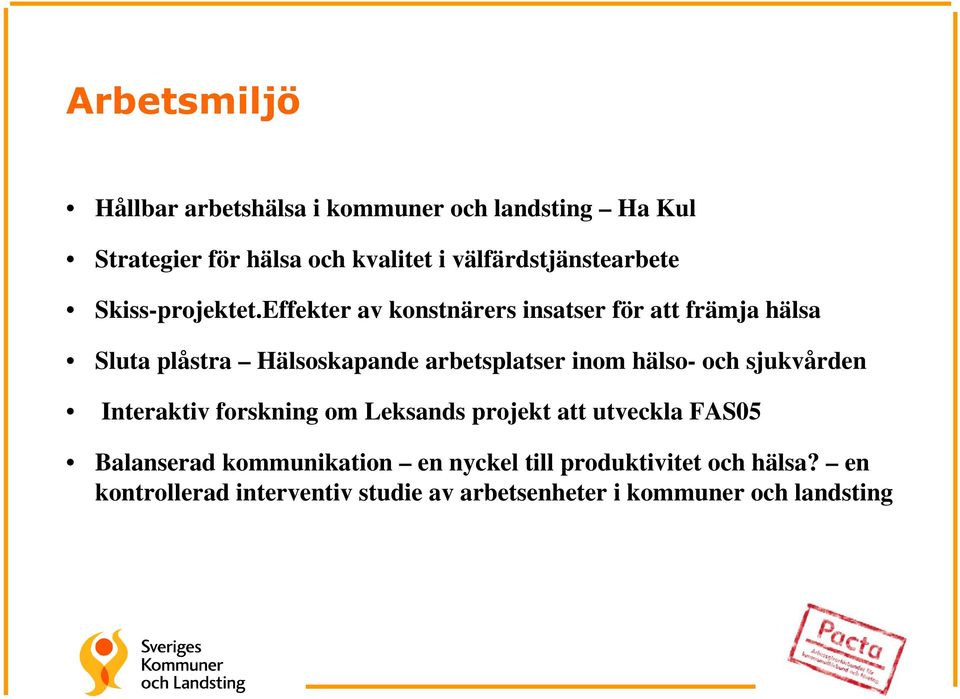 Effekter av konstnärers insatser för att främja hälsa Sluta plåstra Hälsoskapande arbetsplatser inom hälso- och