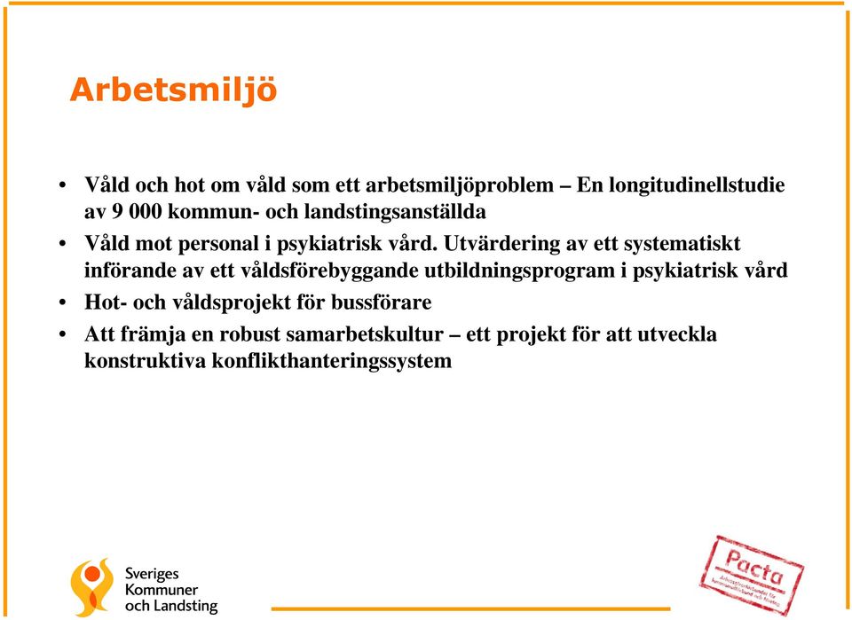 Utvärdering av ett systematiskt införande av ett våldsförebyggande utbildningsprogram i psykiatrisk