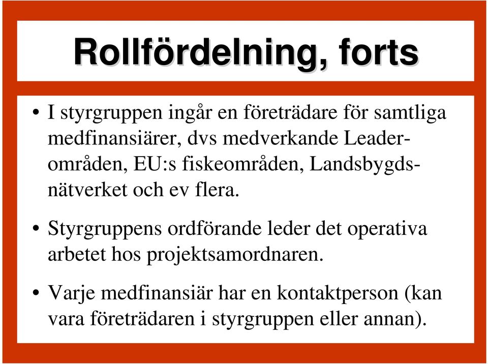 Landsbygdsnätverket och ev flera.