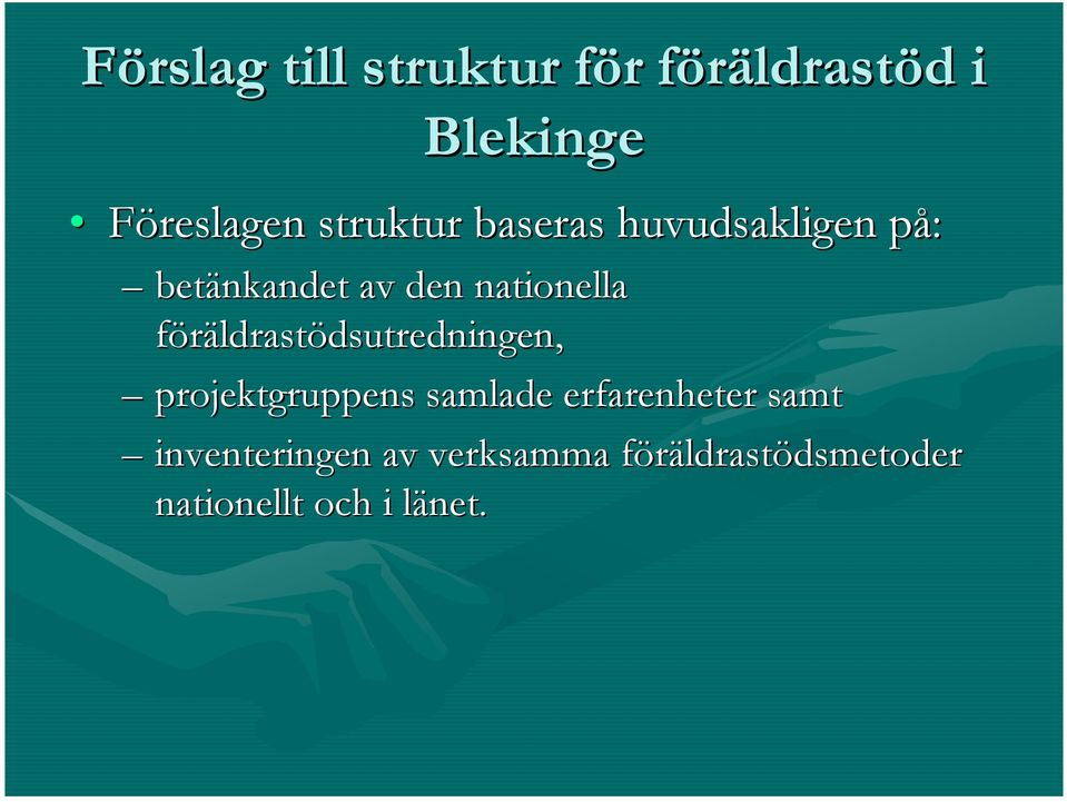 föräldrastödsutredningen, dsutredningen, projektgruppens samlade erfarenheter