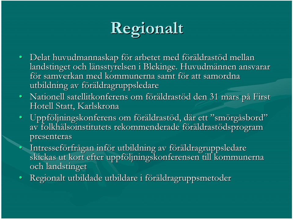 påp First Hotell Statt, Karlskrona Uppföljningskonferens om föräldrastf ldrastöd, d, där d r ett smörgåsbord av folkhälsoinstitutets lsoinstitutets rekommenderade föräldrastf