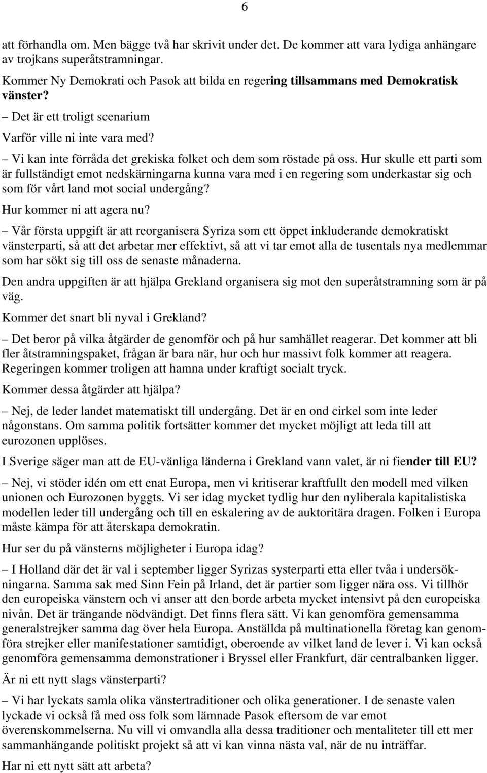 Vi kan inte förråda det grekiska folket och dem som röstade på oss.