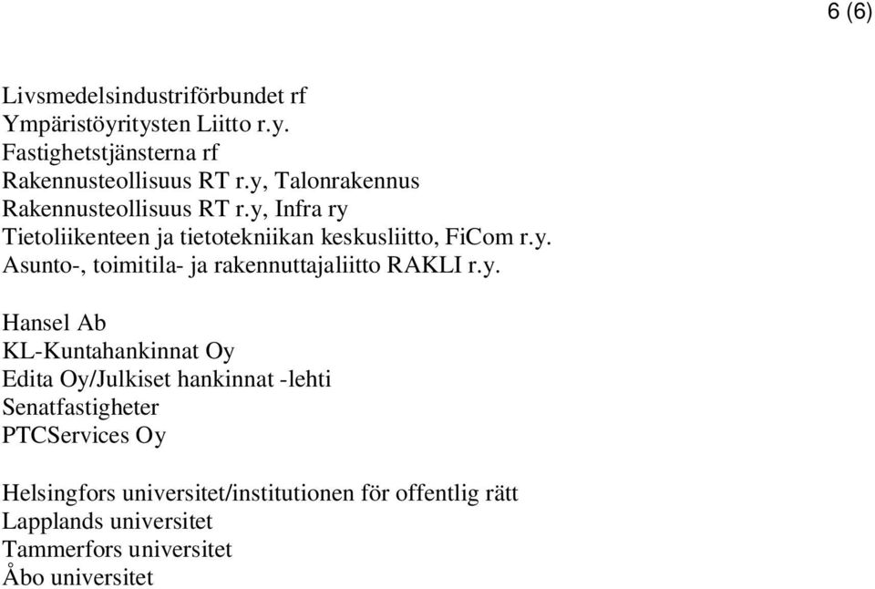 y. Hansel Ab KL-Kuntahankinnat Oy Edita Oy/Julkiset hankinnat -lehti Senatfastigheter PTCServices Oy Helsingfors