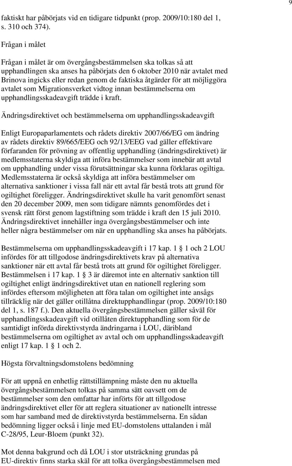 åtgärder för att möjliggöra avtalet som Migrationsverket vidtog innan bestämmelserna om upphandlingsskadeavgift trädde i kraft.