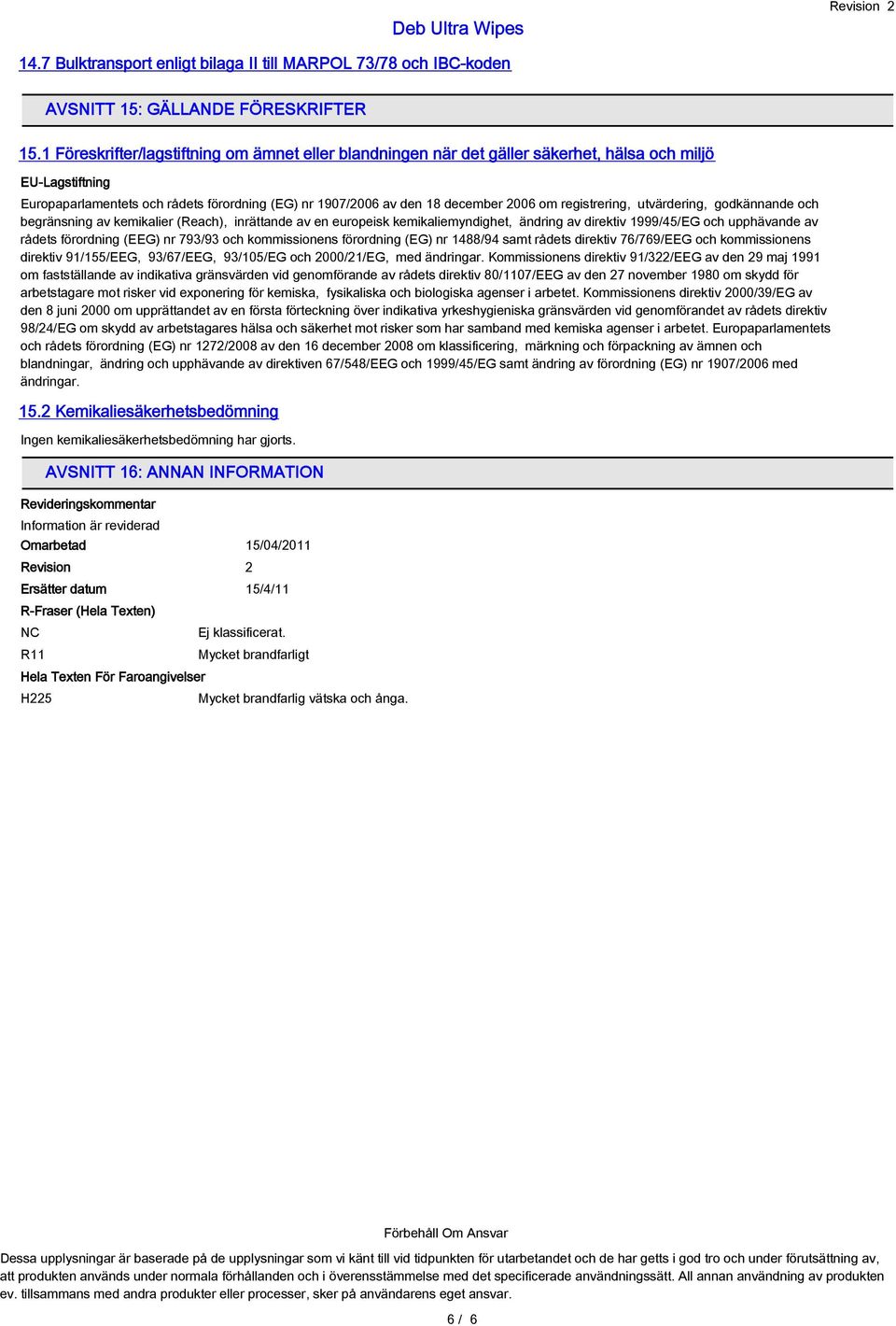 registrering, utvärdering, godkännande och begränsning av kemikalier (Reach), inrättande av en europeisk kemikaliemyndighet, ändring av direktiv 1999/45/EG och upphävande av rådets förordning (EEG)