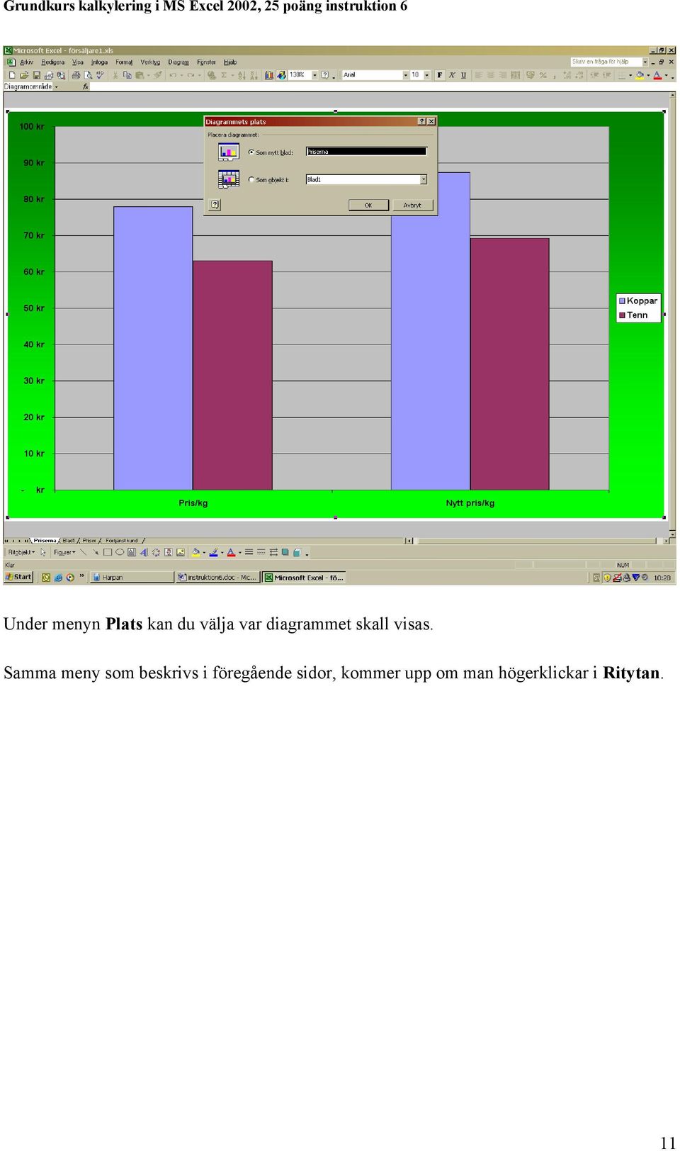 Samma meny som beskrivs i föregående