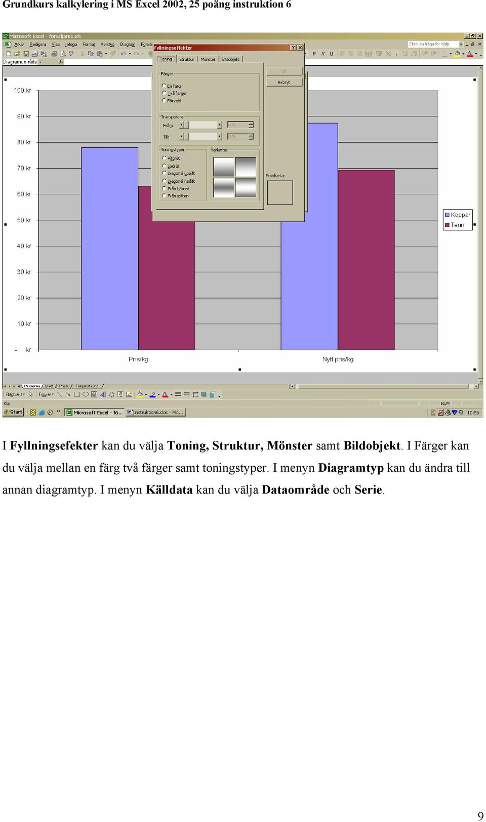 I Färger kan du välja mellan en färg två färger samt