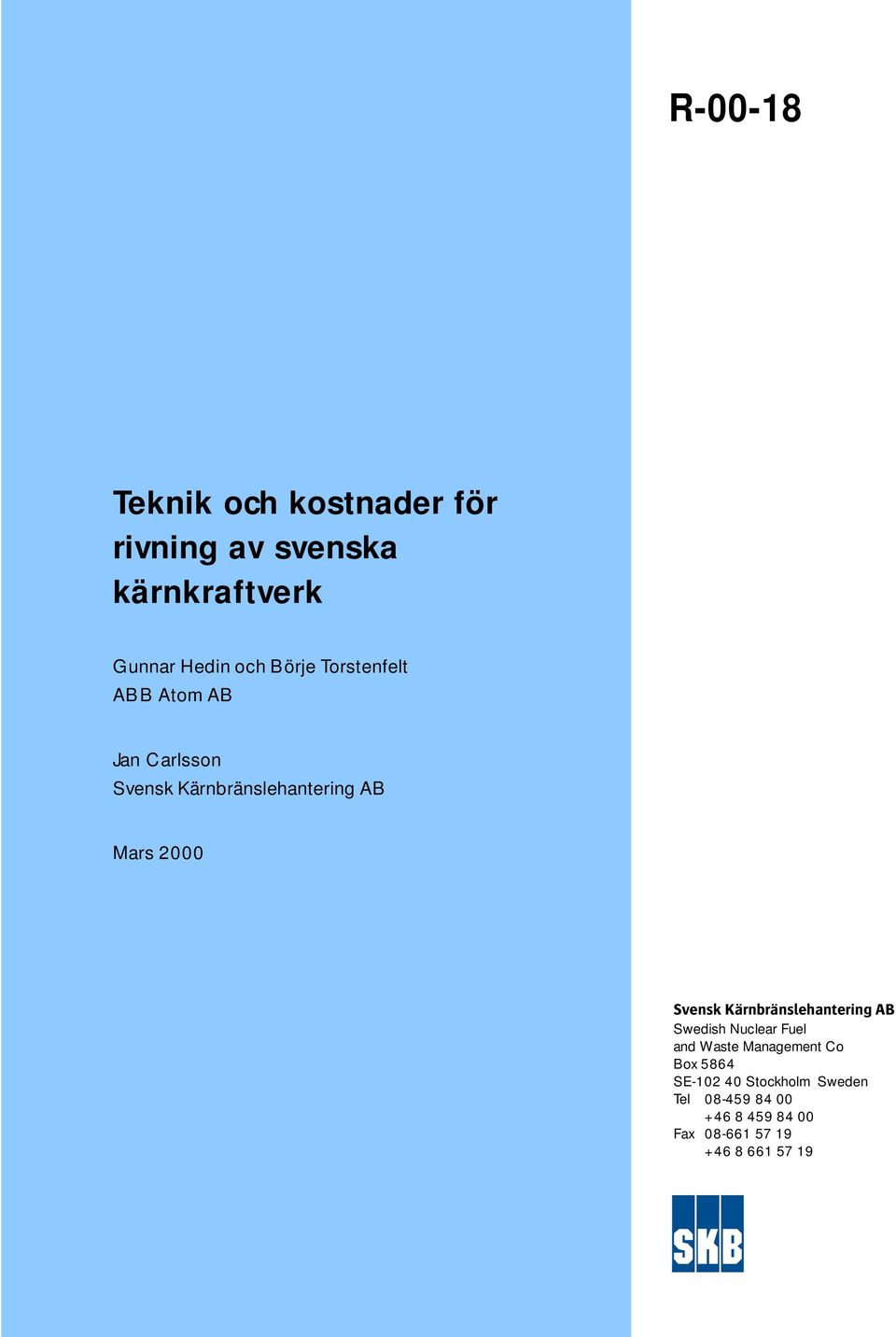 Svensk Kärnbränslehantering AB Swedish Nuclear Fuel and Waste Management Co Box 5864