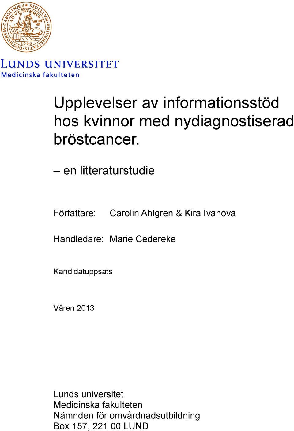 en litteraturstudie Författare: Carolin Ahlgren & Kira Ivanova