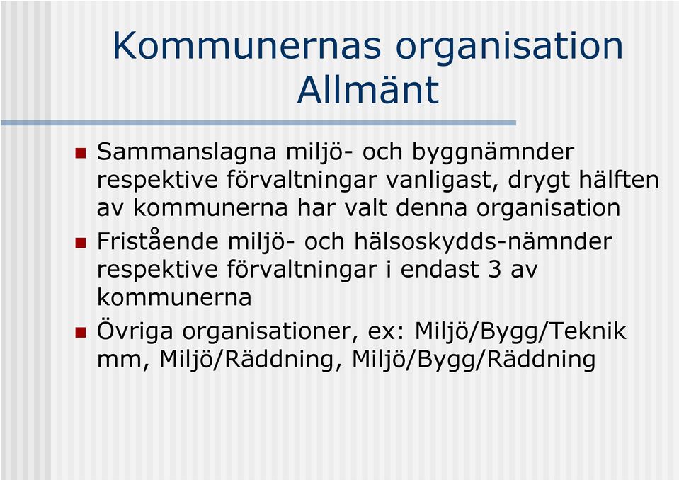 Fristående miljö- och hälsoskydds-nämnder respektive förvaltningar i endast 3 av