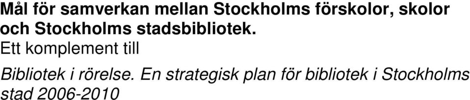 Ett komplement till Bibliotek i rörelse.