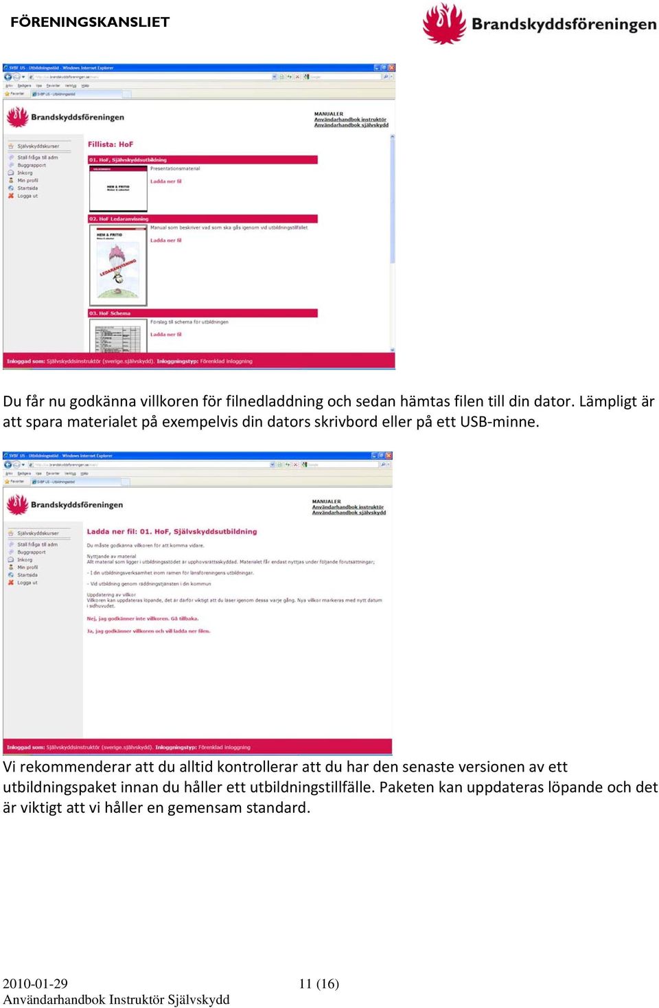 Vi rekommenderar att du alltid kontrollerar att du har den senaste versionen av ett utbildningspaket innan