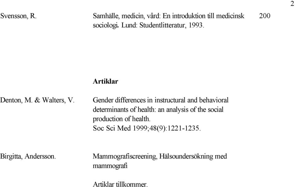 Artiklar Gender differences in instructural and behavioral determinants of health: an analysis of