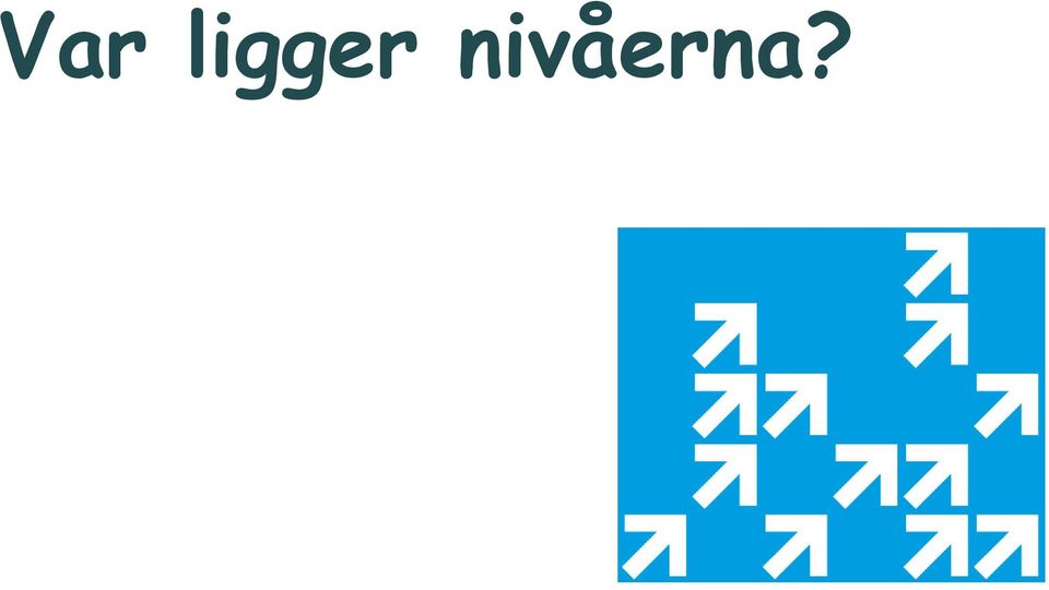 nivåerna?
