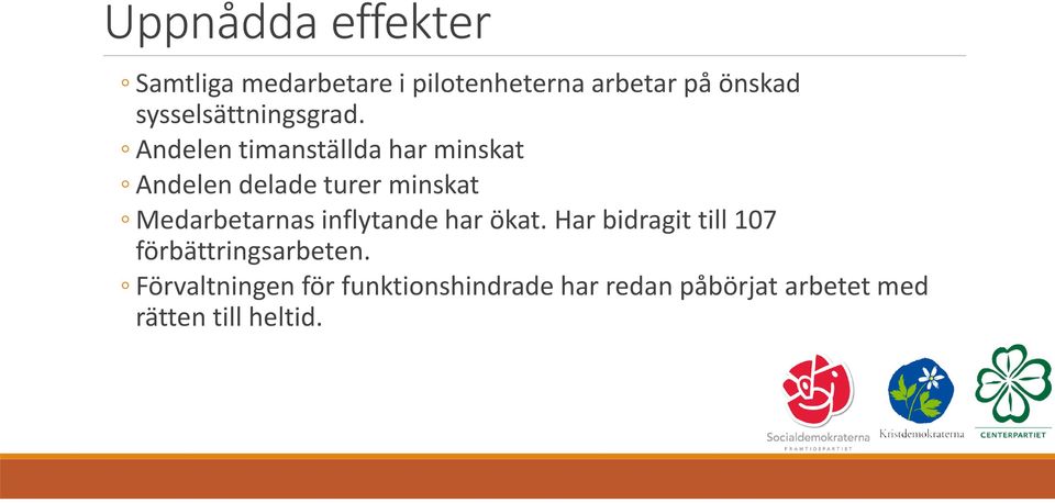 Andelen timanställda har minskat Andelen delade turer minskat Medarbetarnas