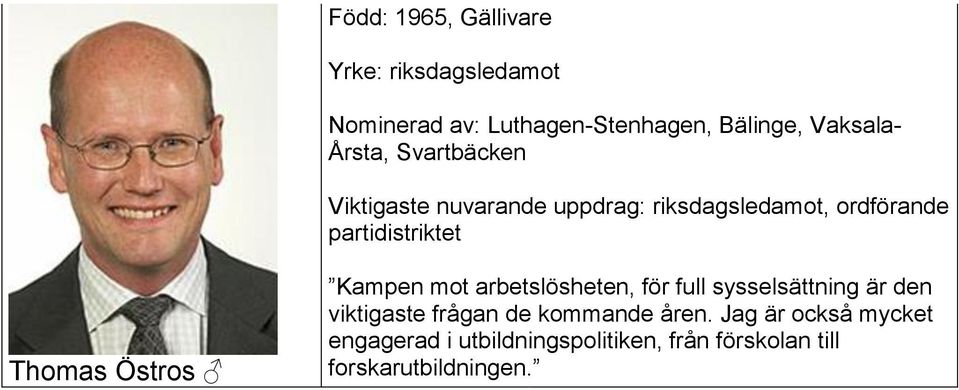 Thomas Östros Kampen mot arbetslösheten, för full sysselsättning är den viktigaste frågan de