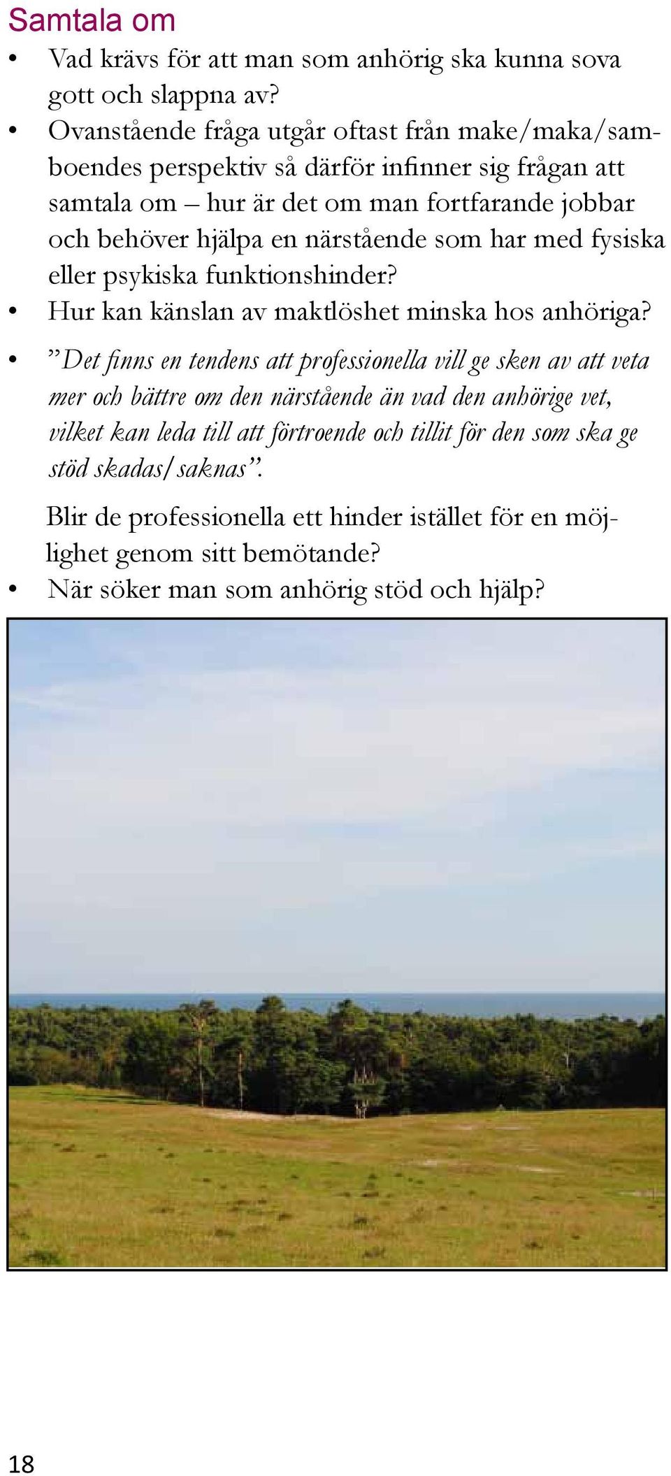 närstående som har med fysiska eller psykiska funktionshinder? Hur kan känslan av maktlöshet minska hos anhöriga?