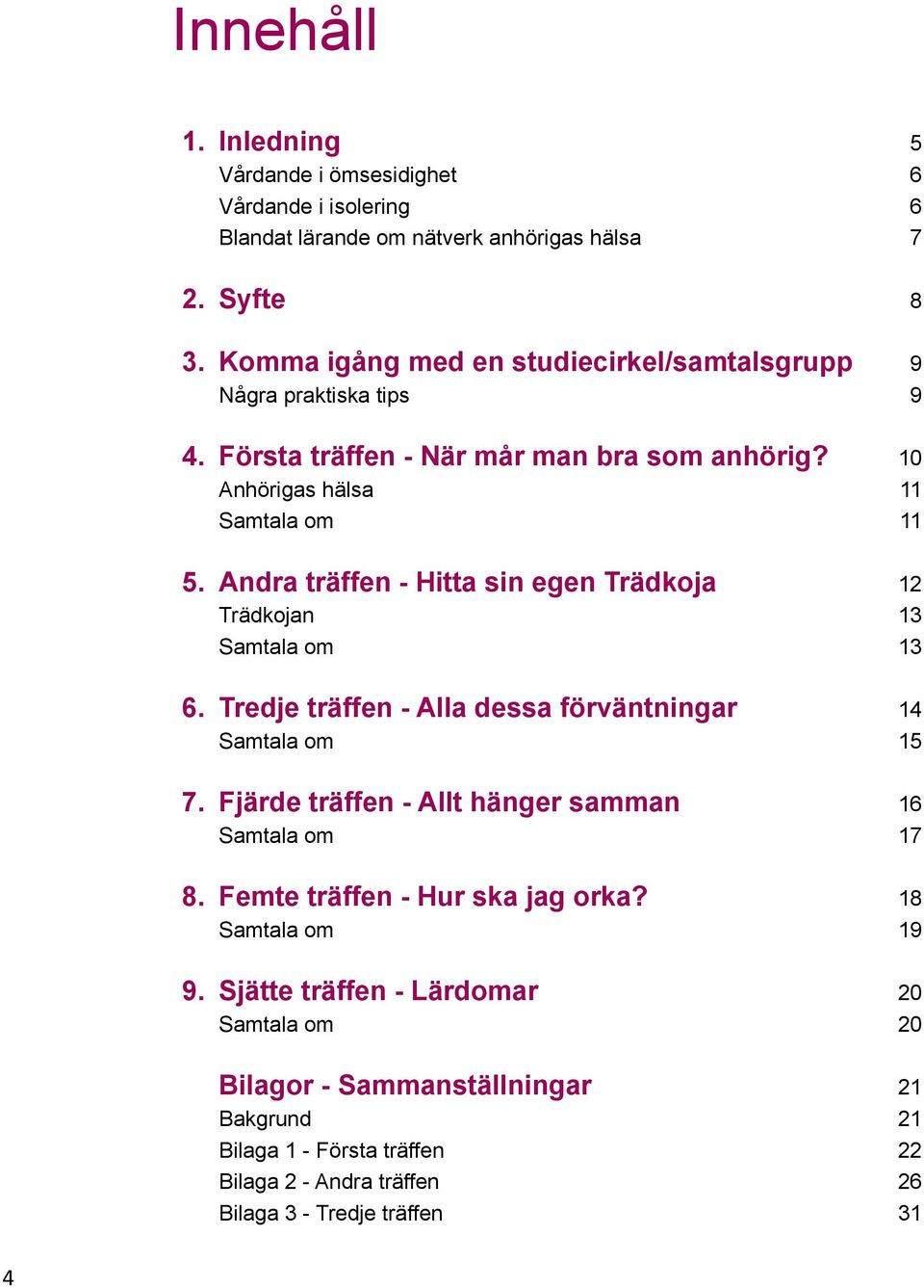 tips 9 Första träffen - När mår man bra som anhörig?