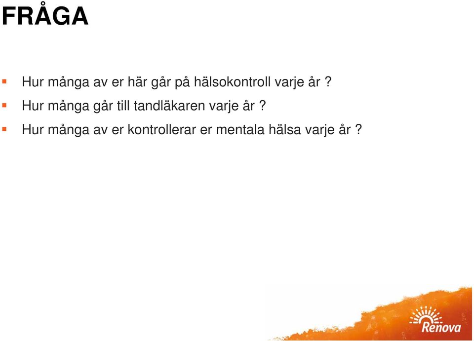 Hur många går till tandläkaren varje