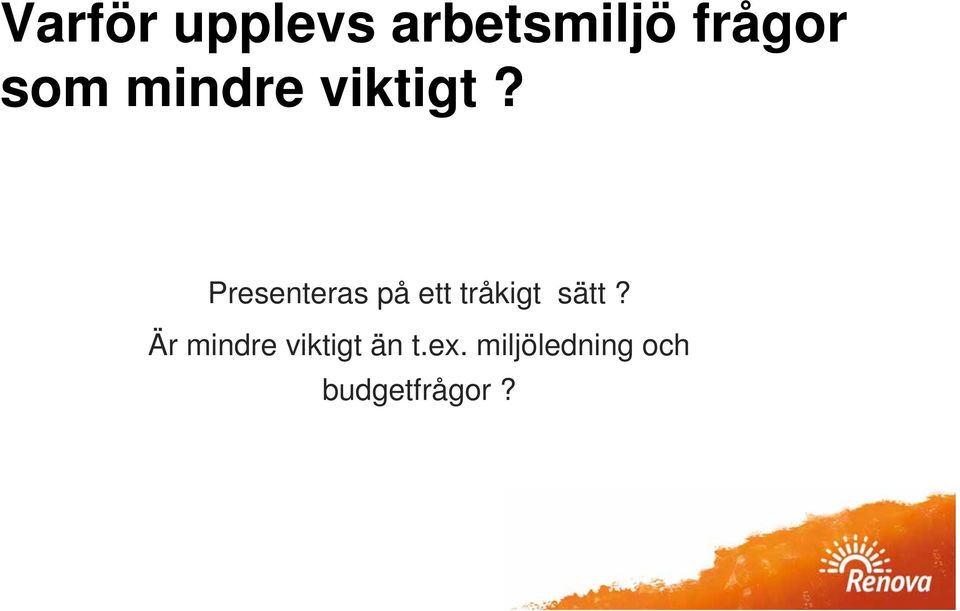 Presenteras på ett tråkigt sätt?
