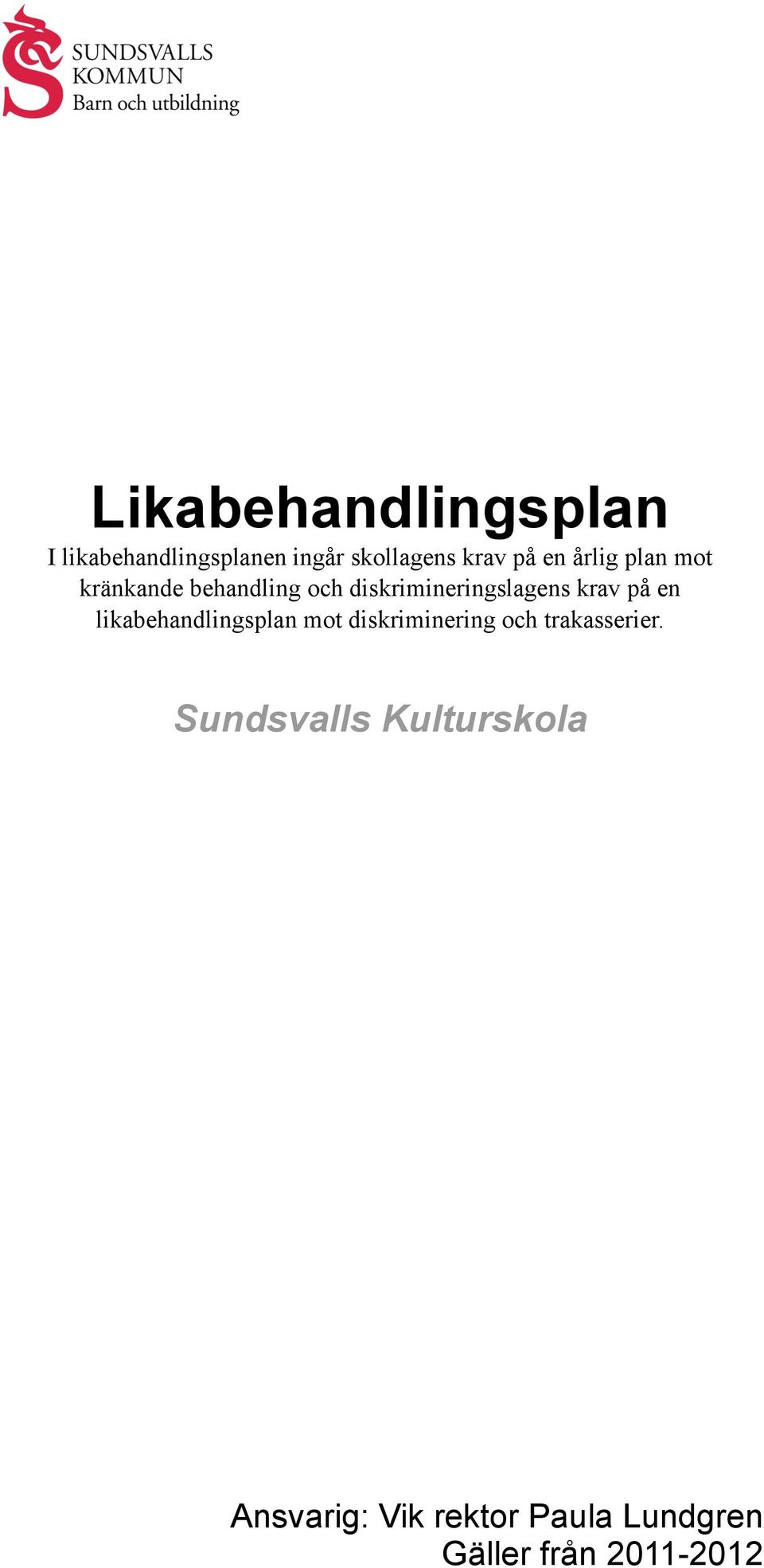 på en likabehandlingsplan mot diskriminering och trakasserier.