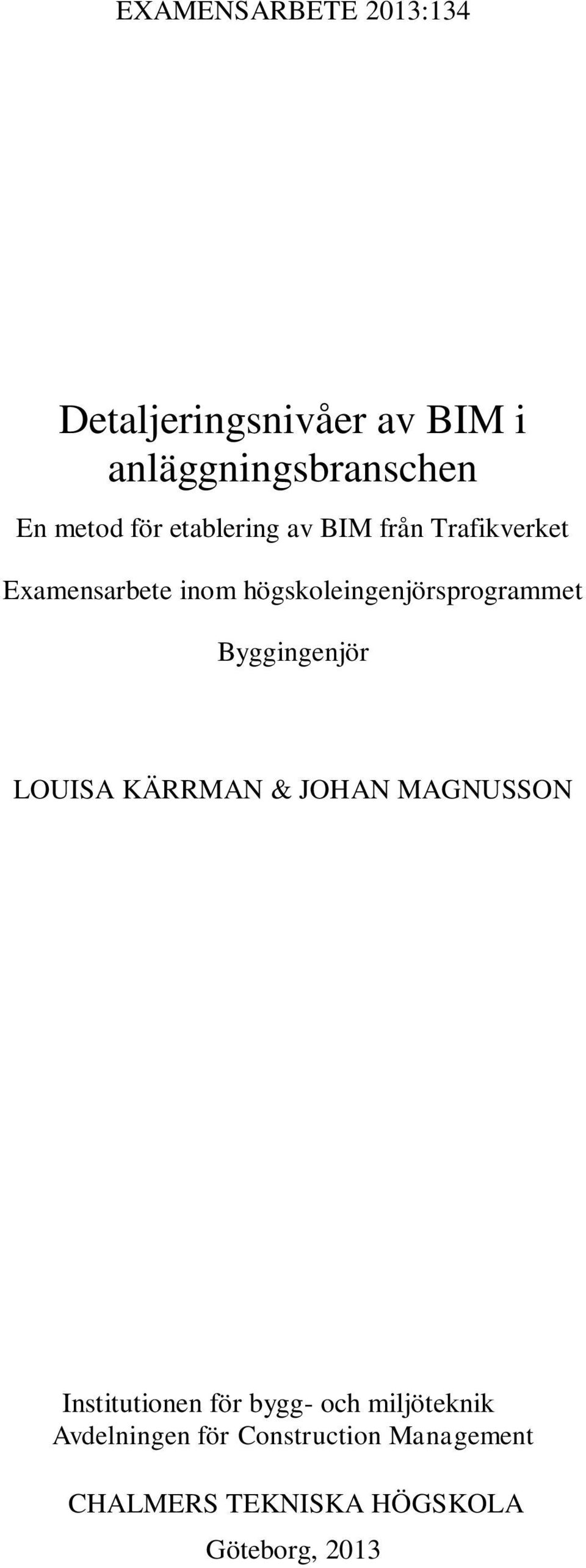 högskoleingenjörsprogrammet Byggingenjör LOUISA KÄRRMAN & JOHAN MAGNUSSON