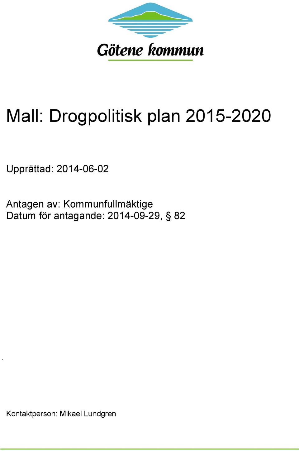 Kommunfullmäktige Datum för