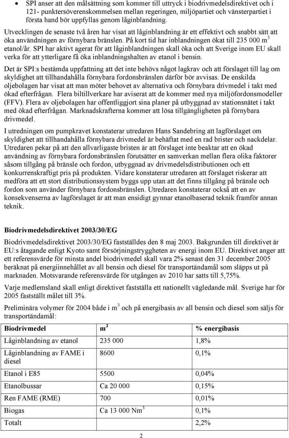 På kort tid har inblandningen ökat till 235 000 m 3 etanol/år.