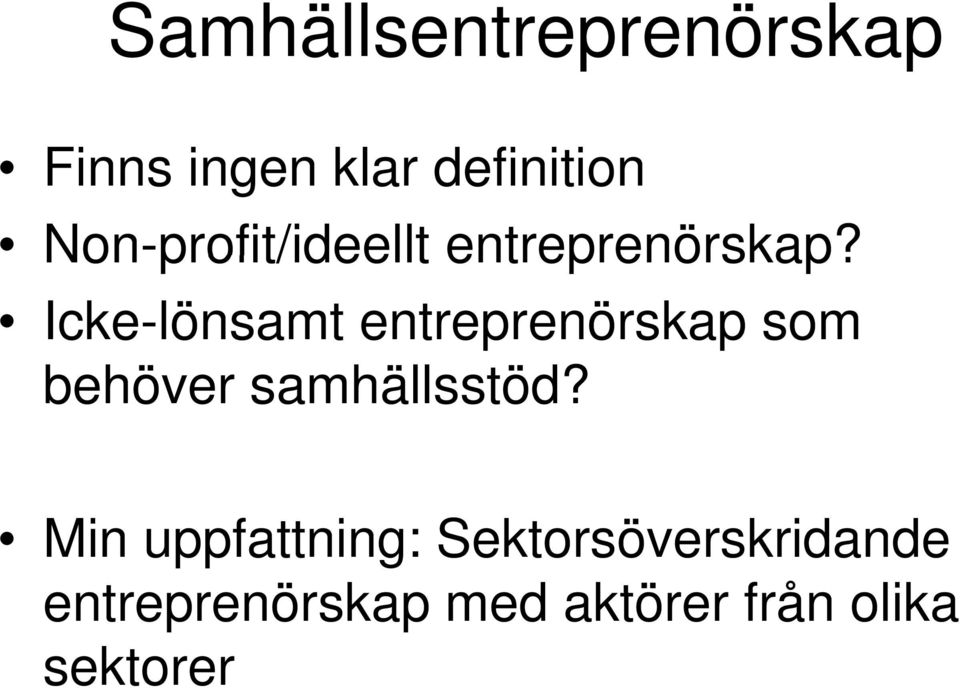 Icke-lönsamt entreprenörskap som behöver samhällsstöd?