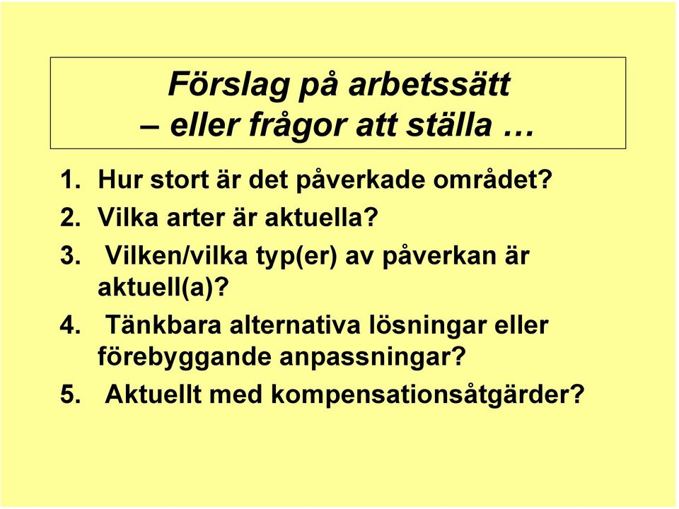 Vilken/vilka typ(er) av påverkan är aktuell(a)? 4.