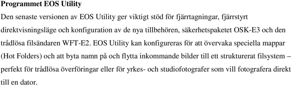 EOS Utility kan konfigureras för att övervaka speciella mappar (Hot Folders) och att byta namn på och flytta inkommande