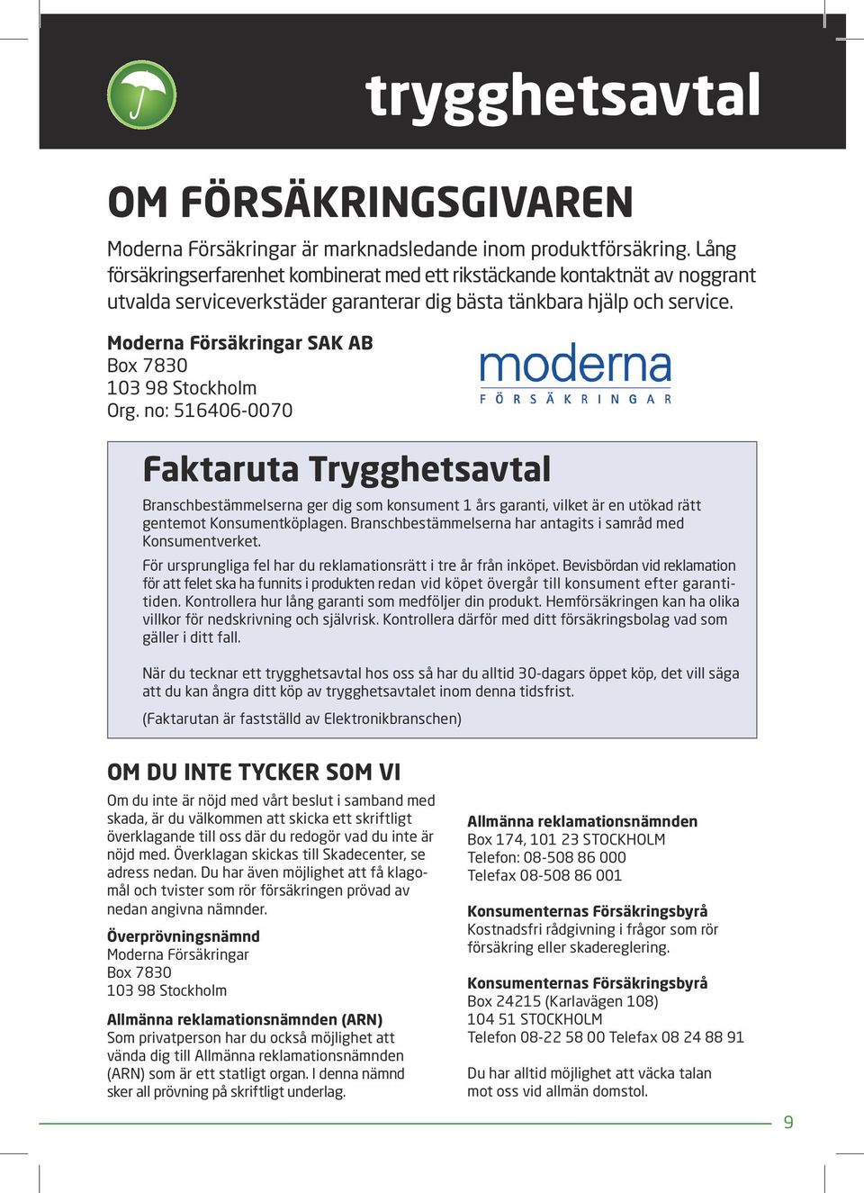 Moderna Försäkringar SAK AB Box 7830 103 98 Stockholm Org.