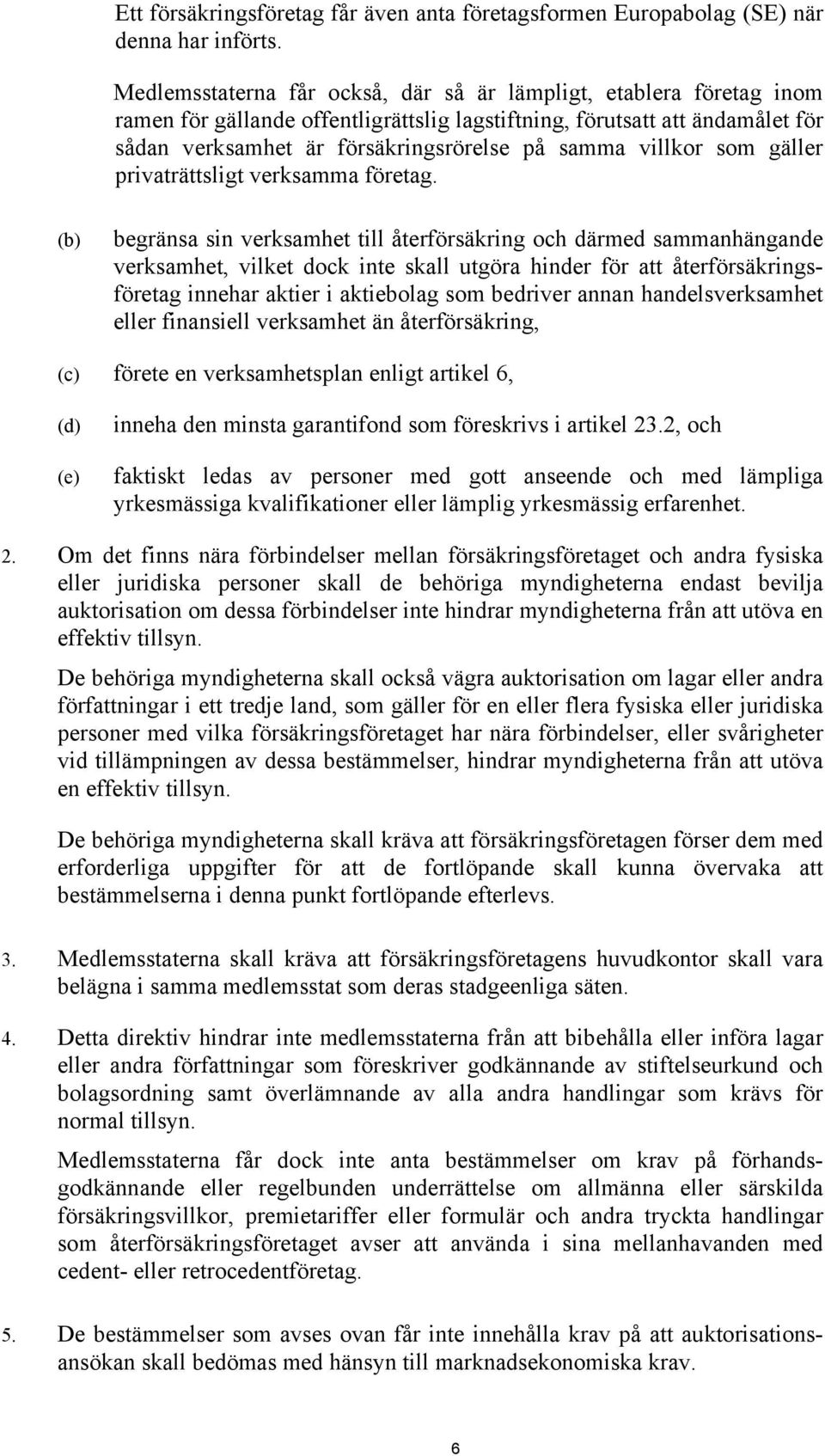 villkor som gäller privaträttsligt verksamma företag.