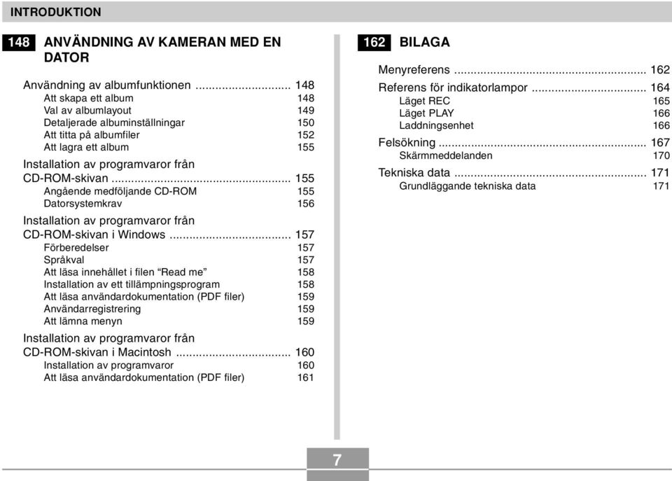 .. 155 Angående medföljande CD-ROM 155 Datorsystemkrav 156 Installation av programvaror från CD-ROM-skivan i Windows.