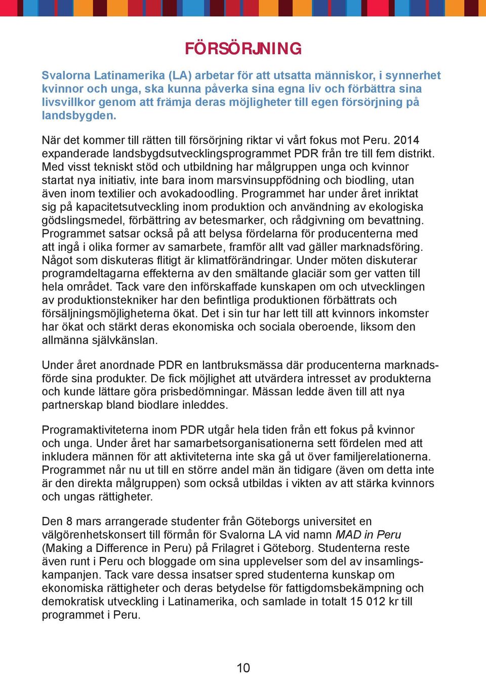 2014 expanderade landsbygdsutvecklingsprogrammet PDR från tre till fem distrikt.