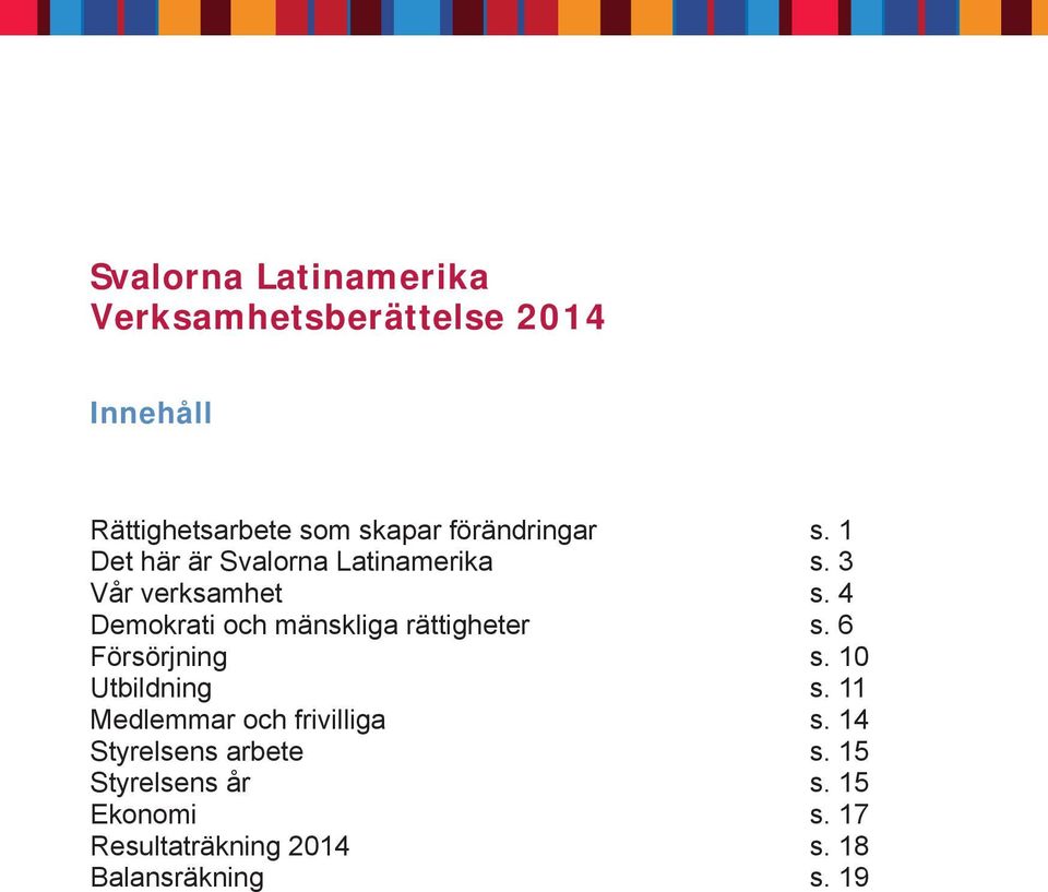4 Demokrati och mänskliga rättigheter s. 6 Försörjning s. 10 Utbildning s.