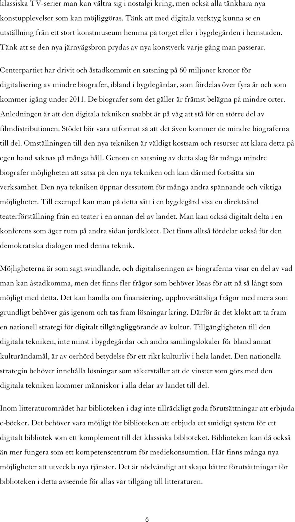 Tänk att se den nya järnvägsbron prydas av nya konstverk varje gång man passerar.