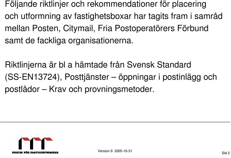 Förbund samt de fackliga organisationerna.