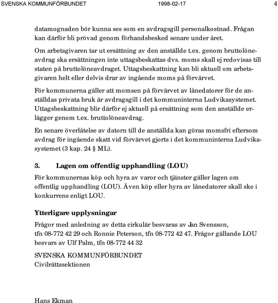 Uttagsbeskattning kan bli aktuell om arbetsgivaren helt eller delvis drar av ingående moms på förvärvet.