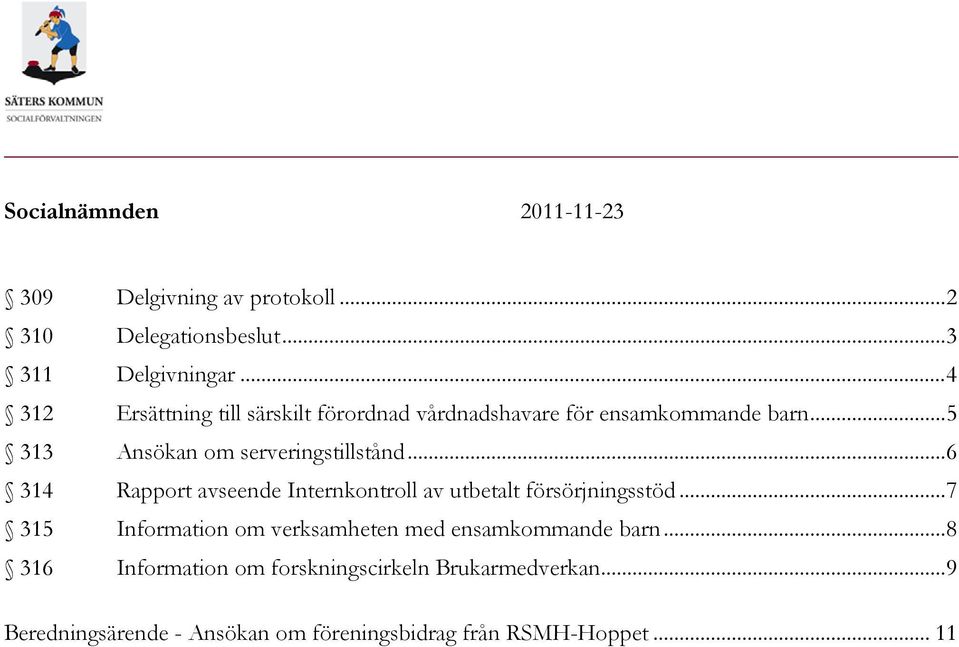 .. 6 314 Rapport avseende Internkontroll av utbetalt försörjningsstöd.