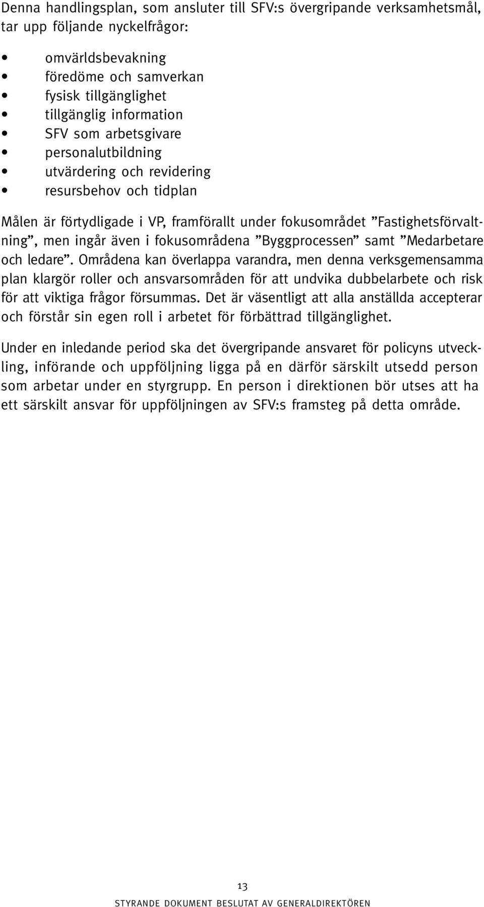 Byggprocessen samt Medarbetare och ledare.