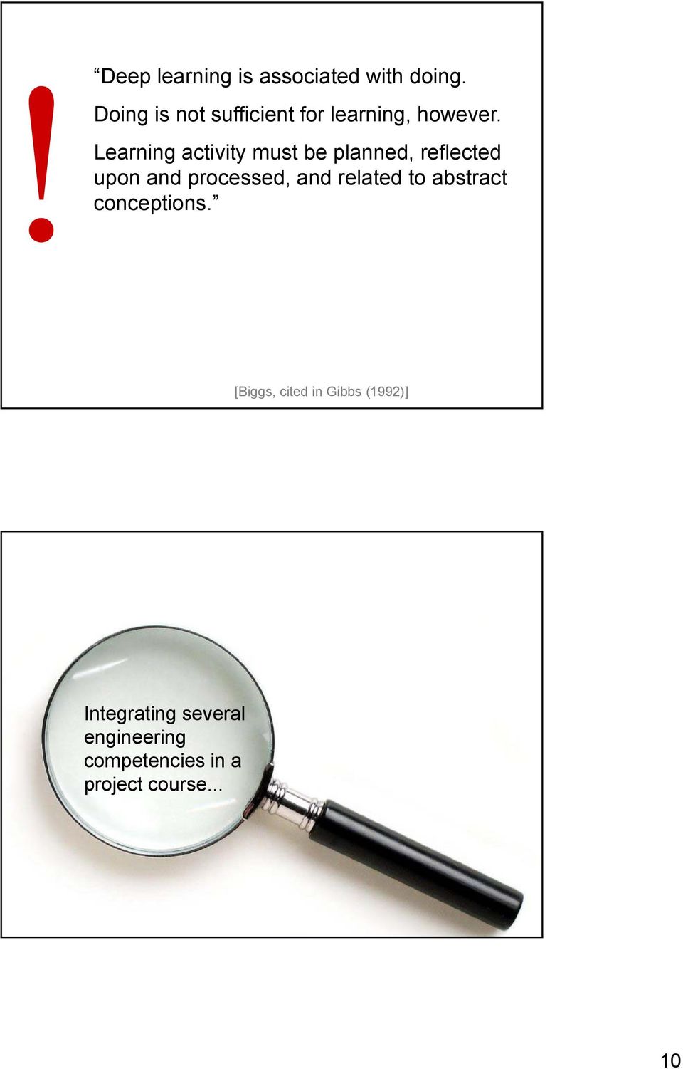 Learning activity must be planned, reflected upon and processed, and