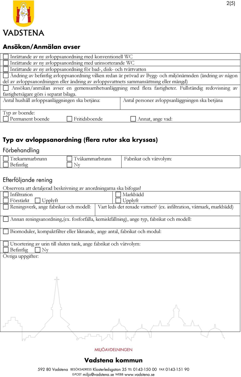 mängd) Ansökan/anmälan avser en gemensamhetsanläggning med flera fastigheter. Fullständig redovisning av fastighetsägare görs i separat bilaga.